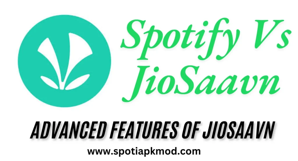 Spotify Vs JioSaavn Advanced Features of jiosaavn