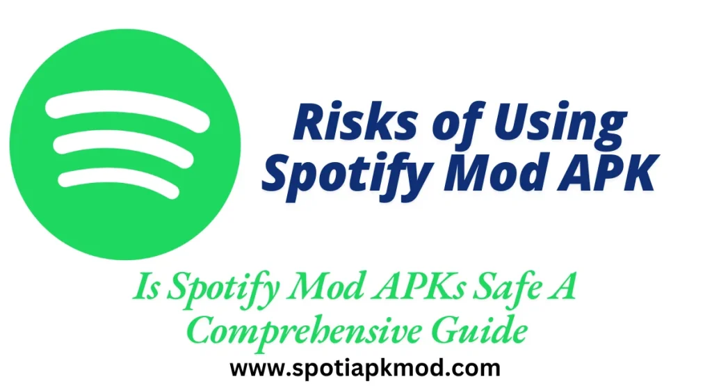 Is Spotify Mod APKs Risks of Using APK