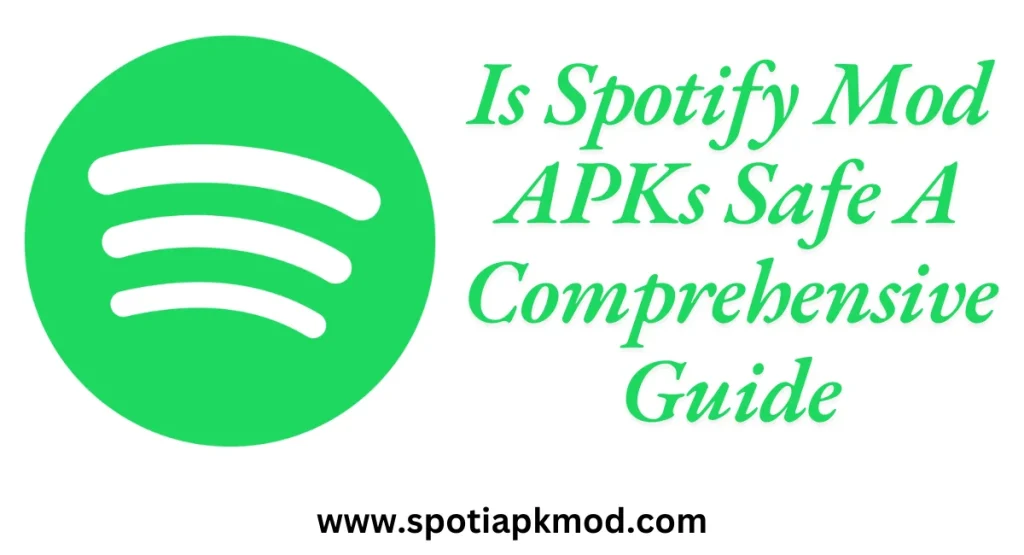 Is Spotify Mod APKs Safe